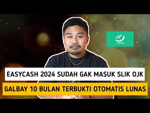 Yes! EasyCash 2024 Sudah Gak Masuk Slik OJK‼️Galbay 10 Bulan Terbukti Otomatis Lunas