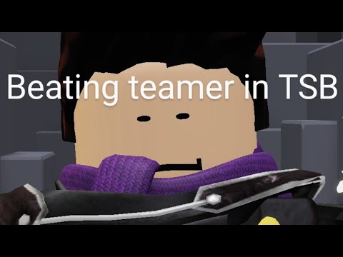 beating teamer in TSB