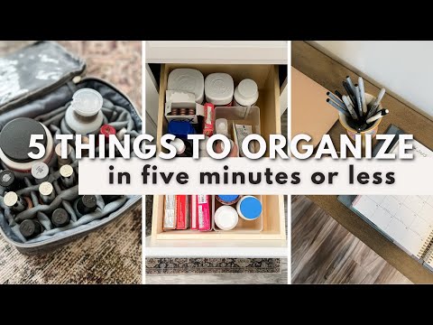 FAST & EASY HOME ORGANIZING PROJECTS | Five things to organize in just five minutes or less