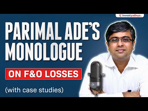 Parimal Ade's Monologue on F&O Losses