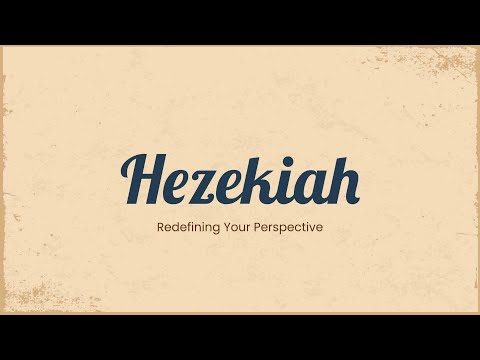 Hezekiah: Redefining Your Perspective