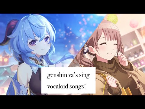 Genshin Japanese VA’s singing vocaloid songs!