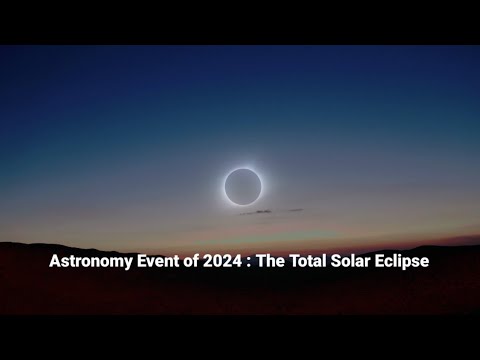 "Total solar eclipse 2024: A once-in-a-lifetime astronomical event.All you need to know about it