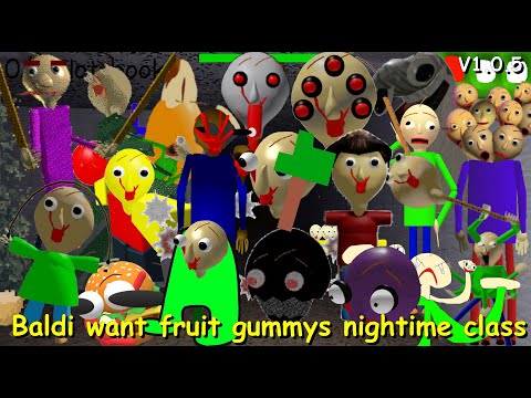 Baldi want fruit gummys nightime class - Baldi's Basics Mod