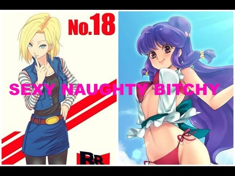 ANDROID 18 AND SHAMPOO - SEXY NAUGHTY BITCHY [AMV]