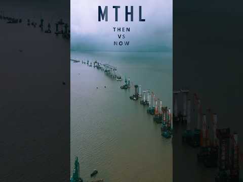 Mumbai Trans Harbor Link Then Vs Now #mthl #mumbai #atalsetu #droneman  #longestseabridge #shorts