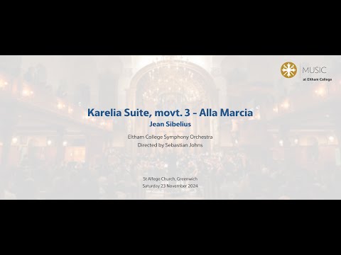 Eltham College Symphony Orchestra - Karelia Suite, movt. 3 - Alla Marcia; Jean Sibelius