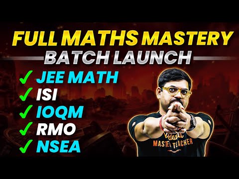 𝐅𝐔𝐋𝐋 𝐌𝐀𝐓𝐇 𝐌𝐀𝐒𝐓𝐄𝐑𝐘 𝐂𝐎𝐔𝐑𝐒𝐄 -  JEE Math , ISI , IOQM, RMO, NSEA