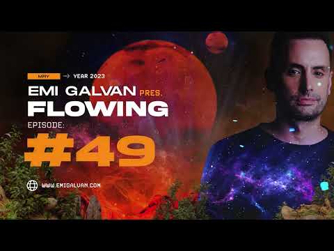 Emi Galvan / Flowing / Episode 49 [Melodic and Progressive House Dj Mix]