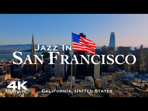 [4K] SAN FRANCISCO JAZZ 🇺🇸 4 Hour Drone Aerial with Piano & Saxophone Jazz 🎵 California CA #jazz