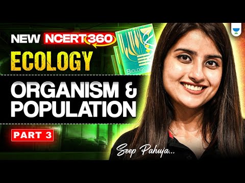 NEET 2025 Biology: Ecology | Organism & Population | L3 | New NCERT 360° Word-by-Word | Seep Pahuja