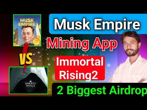 Musk Empire Mining App & Immortal Rising2 Free Airdrop Next Profit Book 1000$ Without Investment