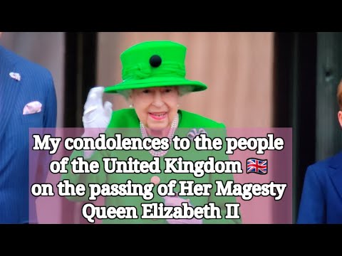 My condolences to the people of the United Kingdom on the passing of Her Magesty Queen Elizabeth 11