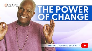 The Power of Change with Michael B. Beckwith