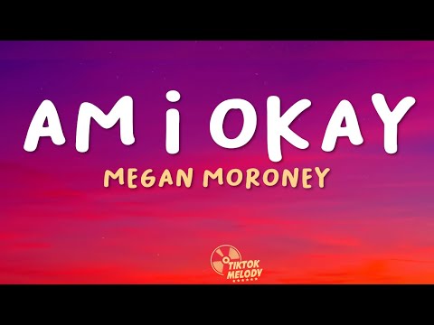 Megan Moroney - Am I Okay?(Lyrics)