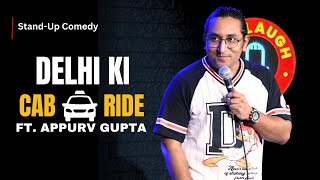 DELHI KI CAB RIDE | STAND UP COMEDY BY APPURV GUPTA AKA GUPTAJI