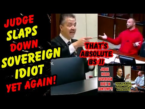 TOUGH AS NAILS JUDGE SHUTS DOWN SOVEREIGN IDIOT HELD IN CONTEMPT BEFORE AGAIN!  HE JUST WONT LEARN!