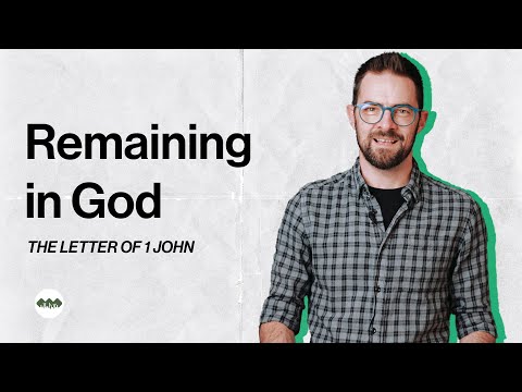 Remaining in God | 1 John 2:24-25 | E14