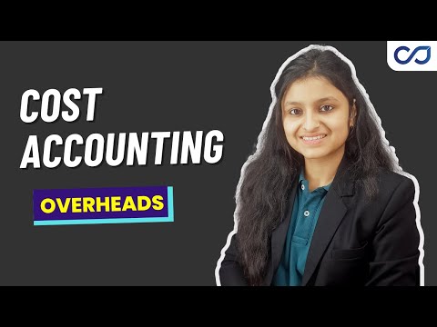 Overheads | Elements of Cost | Cost Accounting | CMA Inter