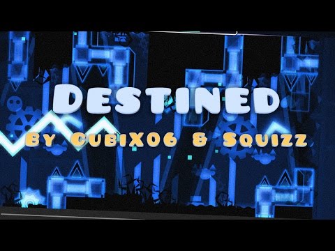 EASY 7★! "Destined" By CubiX06 & Squizz