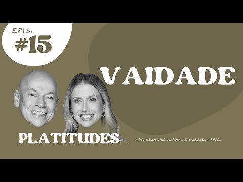 Karnal e Prioli: os mais humildes do mundo | com Leandro Karnal e Gabriela Prioli | Platitudes #15