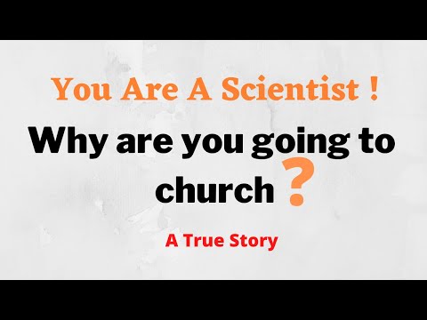 You Are A Scientist !Why Are You Going To Church! Oxford !Science Vs Religion !2021 Reminder !Short