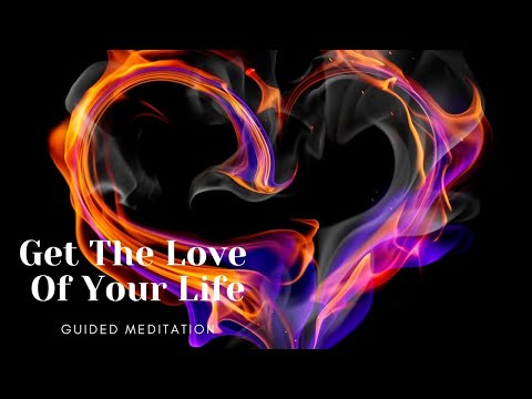 Get The Love Of Your Life - Guided Meditation & Subliminal