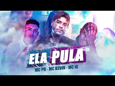 MC PH , MC Kevin , MC IG - Ela Pula (Audio Oficial)