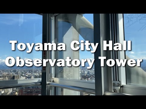 Hiddden Japan 45   富山市役所展望台　Observatory Tower of Yoyama City Hall