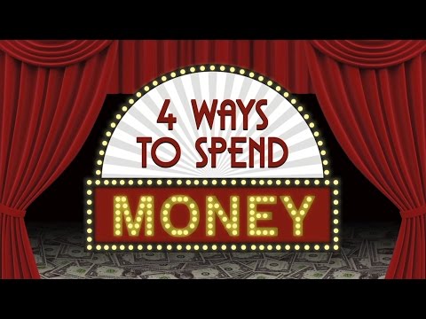 4 Ways to Spend Money - Full Video