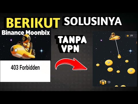 BINANCE MOONBIX BOT TIDAK BISA DI BUKA BERIKUT INI CARA MENGATASINYA TANPA MENGGUNAKAN VPN