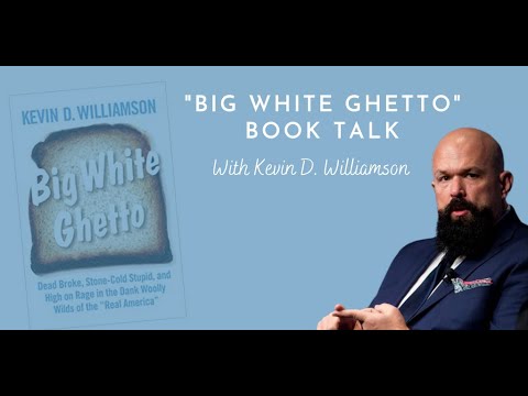 "Big White Ghetto" Book Talk with Kevin D. Williamson