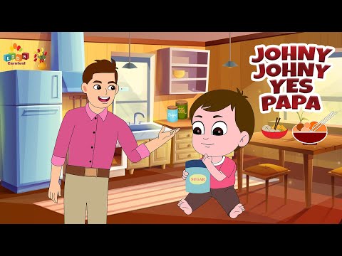 Johny Johny Yes Papa I Most Popular Nursery Rhyme And Kids Songs For Kids I Kids Carnival