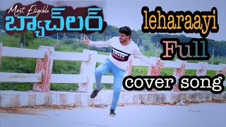 #Leharaayi leharaayi full cover song | Mosteligiblebachelor songs|covered byvijaykannaentertainments