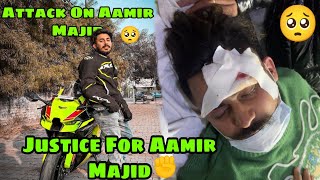 Attack On Aamir Majid 🤬 -- Justice For @aamir__majid ✊ !!