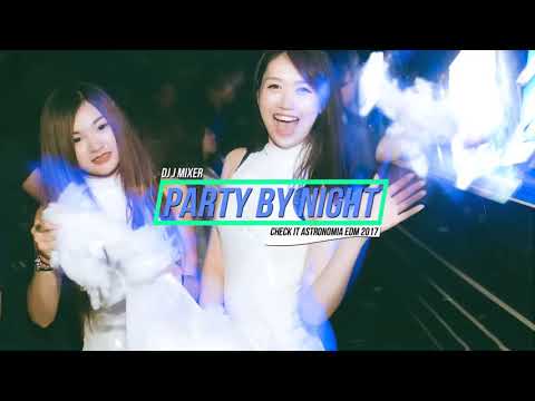 Check It Astronomia Edm 慢摇 2017 - 中英串燒 (J Mixer) Nonstop Rmx V1