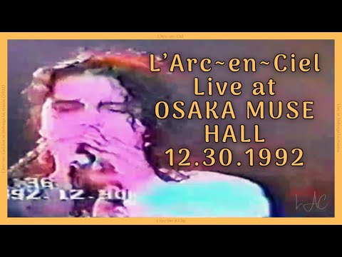 L’Arc〜en〜Ciel 「LIVE AT OSAKA MUSE HALL 1992」