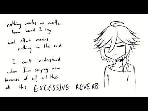 excessive reverb