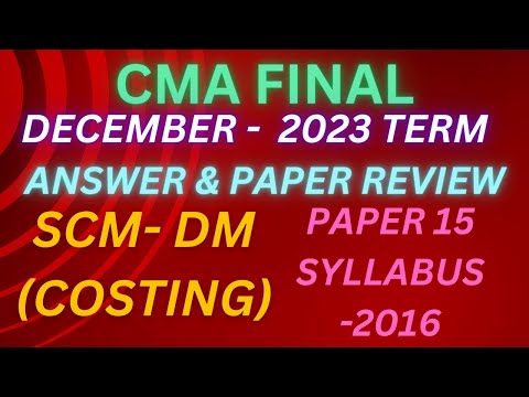 CMA Final COSTING SCM DM December 2023 Attempt FULL ANSWERS & PAPER REVIEW #live #Livestream #cma