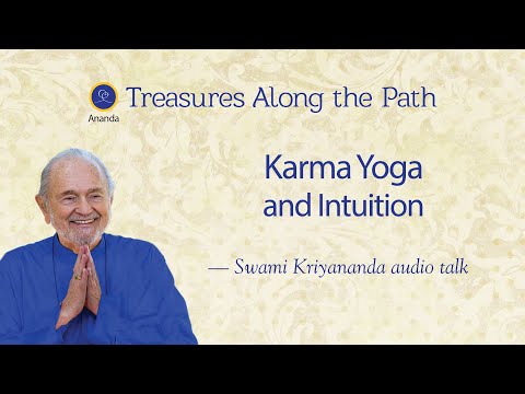 Karma Yoga and Intuition - Talk by Swami Kriyananda