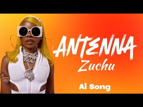 Zuchu - ANTENNA (OFFICIAL LYRICS VIDEO) | AI SONG MUSIC |Prod by Rwambe