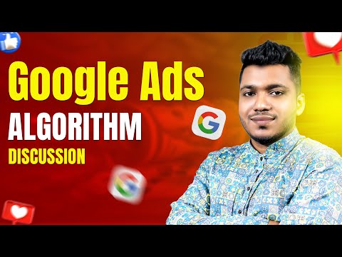 A discussion on what Google Ads is and how Google's algorithm works