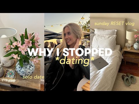 why I STOPPED dating 💗 SUNDAY RESET VLOG