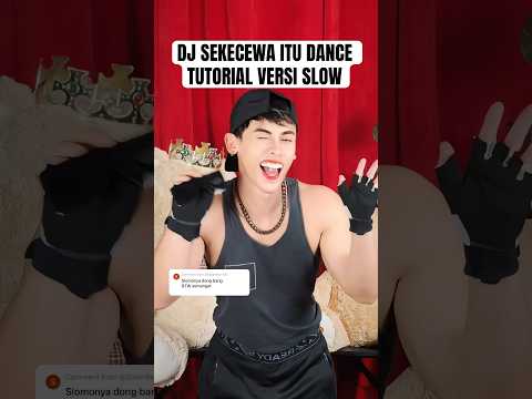 DJ SEKECEWA ITU DANCE TUTORIAL VERSI SLOW | TREND DC SERU GEMES BIKIN CANDU PAKE JJ JEDAG JEDUG KANE