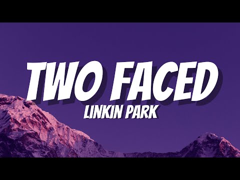 Linkin Park - Two Faced (Lyrics)