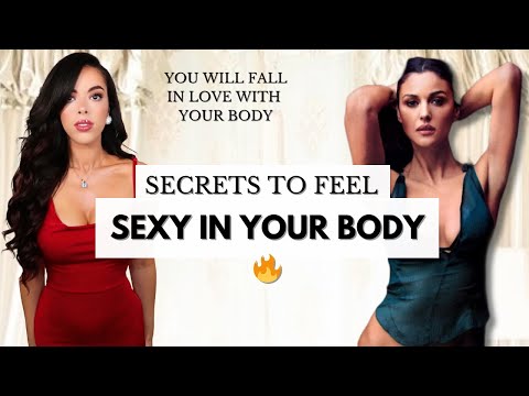 How to Feel Sexy In Your Body 🔥  Tips to Eliminate Your Insecurities