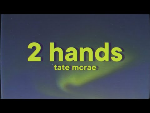 Tate McRae - 2 hands [Lyrics]