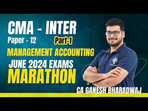 P12 MANAGEMENT ACCOUNTING MARATHON I MANAGEMENT ACCOUNTING REVISION I CMA INTER | PART 1