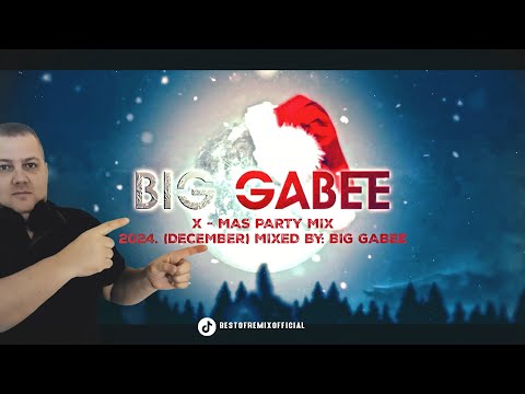 X - MAS PARTY MIX 2024. (DECEMBER) MIXED BY. BIG GABEE