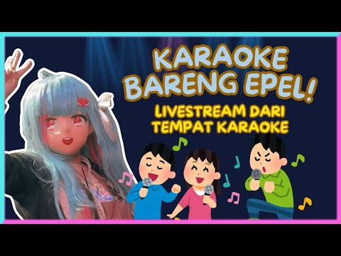 KARAOKE BARENG EPEL (Live dari tempat karaoke asli~)